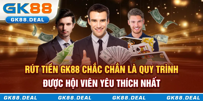 Rút Tiền GK88 Nhanh, Dễ, An Toàn Và Hỗ Trợ Mọi Ngân Hàng Rút tiền GK88 chắc chắn là quy trình được hội viên yêu thích nhất